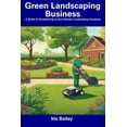 thumbnail image 1 of Green Landscaping Business: A Guide to Establishing an Eco-friendly Landscaping Company (Paperback), 1 of 1