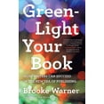 thumbnail image 1 of Green-Light Your Book: How Writers Can Succeed in the New Era of Publishing, (Paperback), 1 of 1