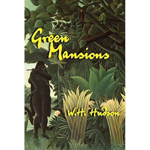 Pre-Owned Green Mansions: An Exile's Journey Into the Wilds of Venezuela and His Doomed Love for the Spirit of (Paperback) by W H Hudson, John Galsworthy