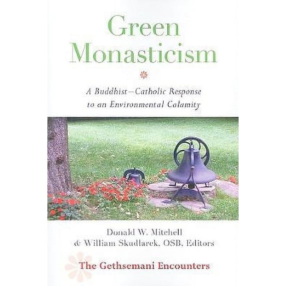 Pre-Owned Green Monasticism: A Buddhist-Catholic Response to an Environmental Calamity (Paperback) 1590561678 9781590561676