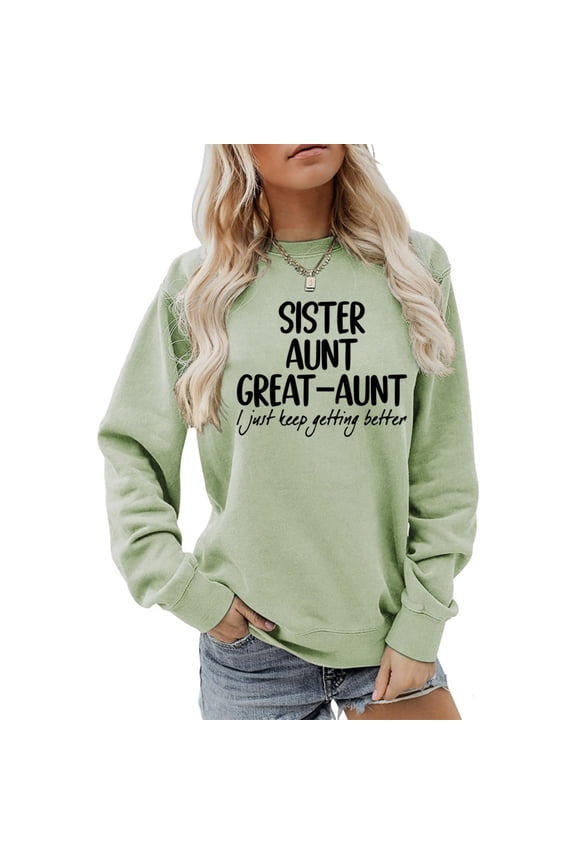 Green Oversized Sweatshirts for Women Sister Aunt Great Aunt Sweatshirt I Just Keep Getting Casual Sweatshirt Long Sleeve Funny Gift Fall Trendy Outfits