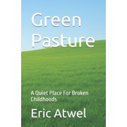 Green Pasture A Quiet Place For Broken Childhoods, Paperback