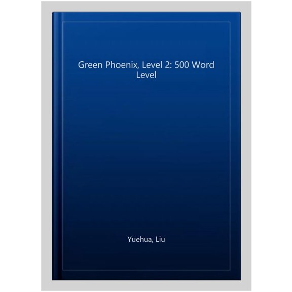 Green Phoenix - Chinese Breeze Graded Reader, Level 2: 500 Word Level Liu Yuehua (Paperback)