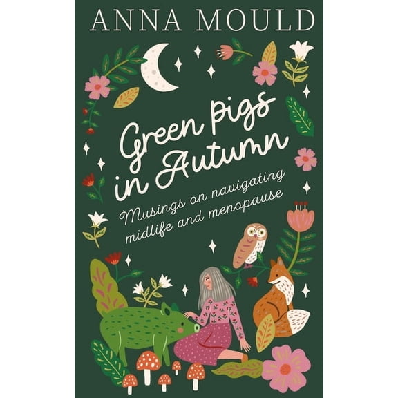 Green Pigs in Autumn (musings on navigating midlife & perimenopause), (Paperback)