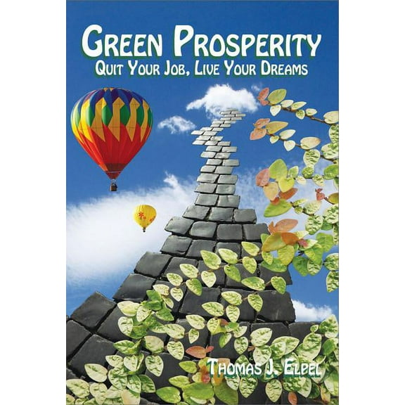 Green Prosperity : Quit Your Job, Live Your Dreams (Paperback)