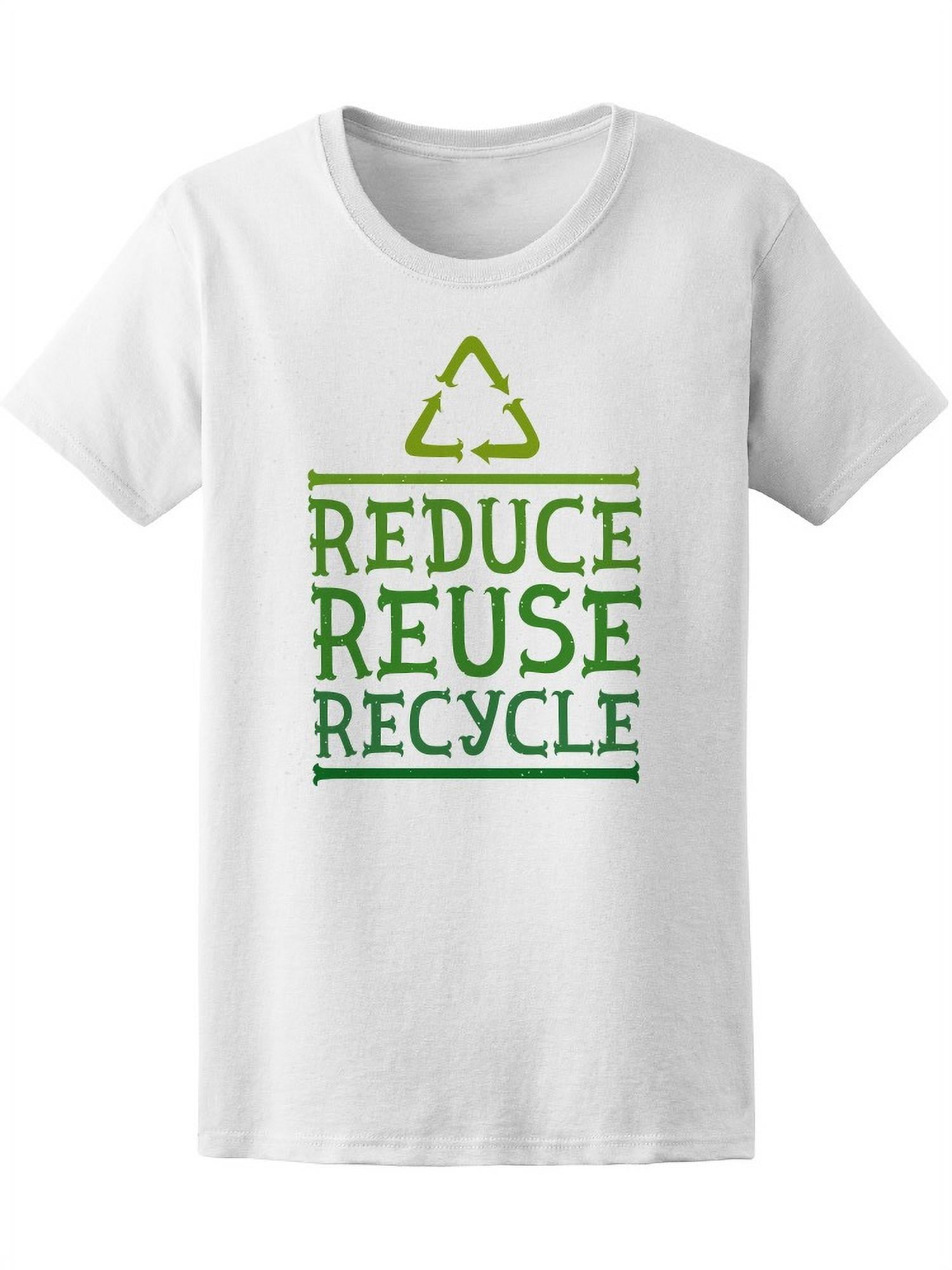 Green Reduce Reuse Recycle T-Shirt Women -Image by Shutterstock, Female ...