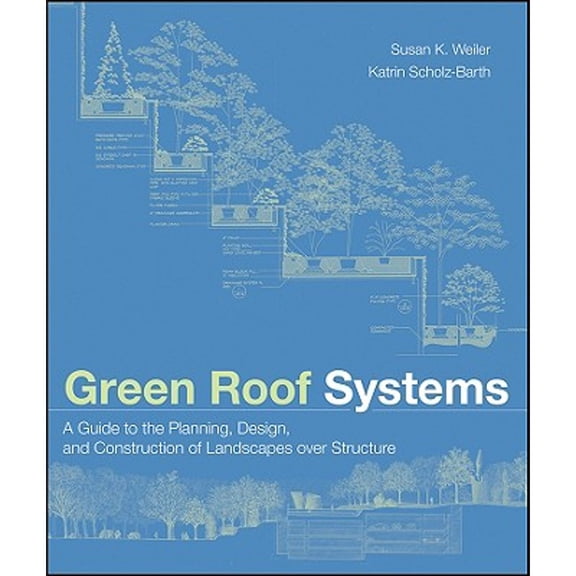 Pre-Owned Green Roof Systems: A Guide to the Planning, Design, and Construction of Landscapes Over Structure (Hardcover) 0471674958 9780471674955