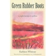 thumbnail image 1 of Pre-Owned Green Rubber Boots: A Joyful Journey to Wellness (Paperback) 0971294119 9780971294110, 1 of 1