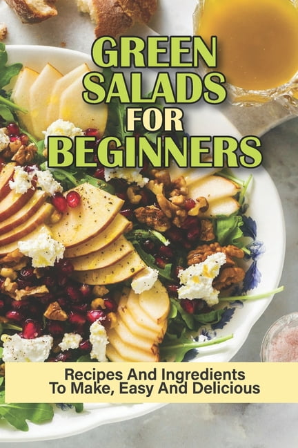 https://i5.walmartimages.com/seo/Green-Salads-For-Beginners-Recipes-And-Ingredients-To-Make-Easy-And-Delicious-Green-Lettuce-Salad-Recipes-Paperback-9798537323129_5ce786dc-822e-4d34-9388-b9d3ac48b6eb.851e07ee452b4f38aadc308e3af7fadb.jpeg