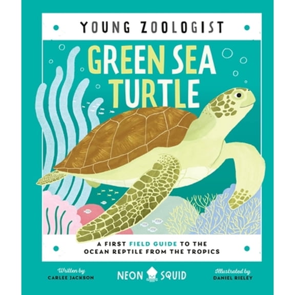 Pre-Owned Green Sea Turtle (Young Zoologist): A First Field Guide to the Ocean Reptile from the Tropics (Hardcover) 1684493080 9781684493081
