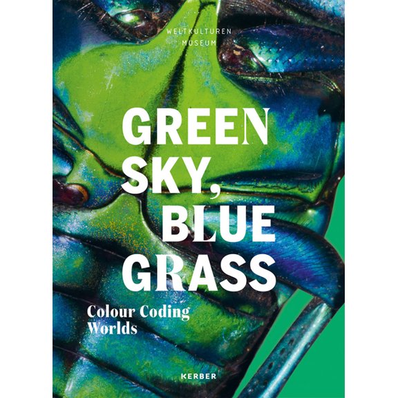 Green Sky, Blue Grass: Colour Coding Worlds, (Paperback)