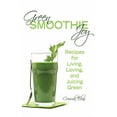 thumbnail image 1 of Green Smoothie Joy : Recipes for Living, Loving, and Juicing Green (Paperback), 1 of 4