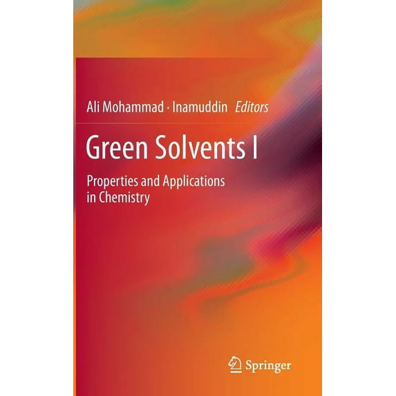 Green Solvents I: Properties and Applications in Chemistry, (Hardcover)