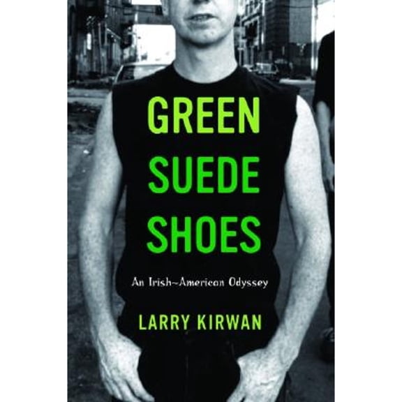 Pre-Owned Green Suede Shoes: An Irish-American Odyssey (Paperback) by Larry Kirwan