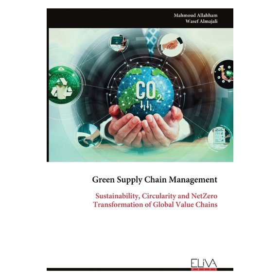 Green Supply Chain Management: Sustainability, Circularity and NetZero Transformation of Global Value Chains, (Paperback)