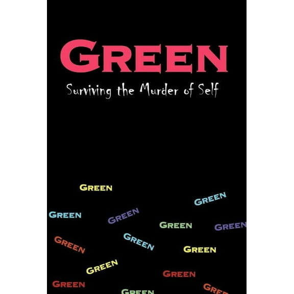 Green : Surviving the Murder of Self