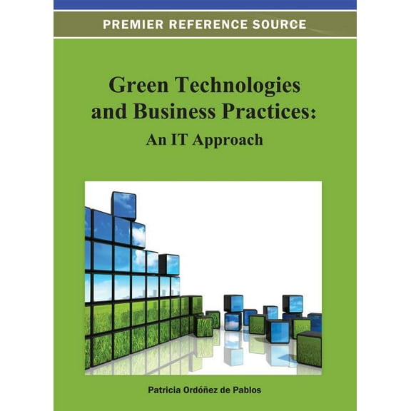 Green Technologies and Business Practices: An IT Approach, (Hardcover)