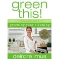 thumbnail image 1 of Pre-Owned Green This! Volume 1: Greening Your Cleaning (Paperback) 1416540555 9781416540557, 1 of 1