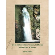 Green Valley, Solano County, California A Little Piece of History, Paperback