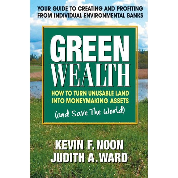 Pre-Owned Green Wealth: How to Turn Unusable Land into Moneymaking Assets (Paperback) 075700282X 9780757002823