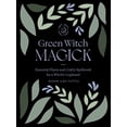 thumbnail image 1 of Green Witch Magick: Essential Plants and Crafty Spellwork for a Witch's Cupboard, (Paperback), 1 of 1