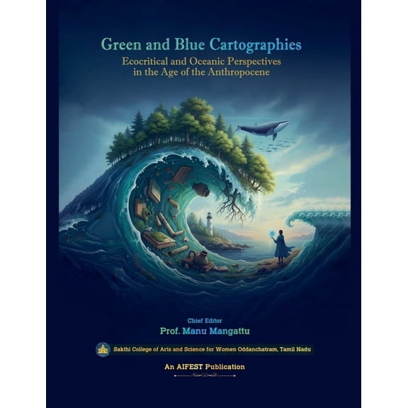 Green and Blue Cartographies: Ecocritical and Oceanic Perspectives in the Age of the Anthropocene, (Paperback)