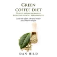 thumbnail image 1 of Green coffee diet - Despite eating normally reducing weight permanently: Lose kilo after kilo and reach you dream weight, (Paperback), 1 of 3