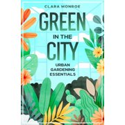 Green in the City Urban Gardening Essentials, Paperback