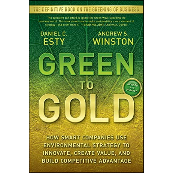 Pre-Owned Green to Gold: How Smart Companies Use Environmental Strategy to Innovate, Create Value, and Build Competitive Advantage (Paperback) 0470393742 9780470393741