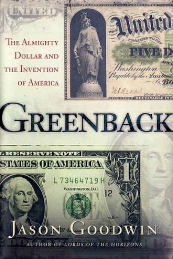 Pre-Owned Greenback: The Almighty Dollar and the Invention of America (Hardcover) 0805064079 9780805064070