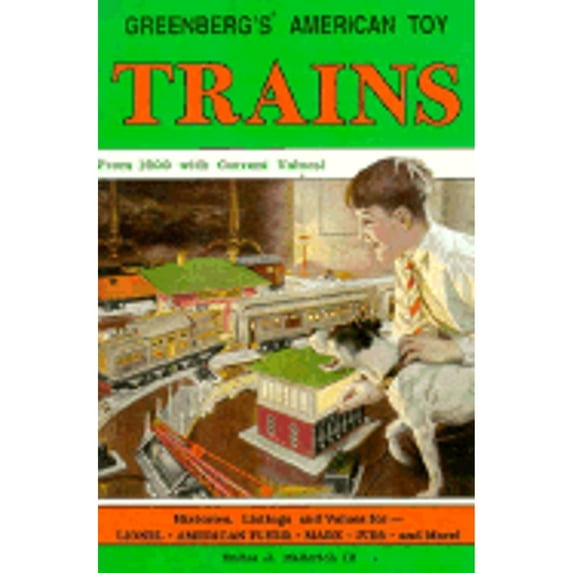 Pre-Owned Greenberg's American Toy Trains: From 1900 With Current Values! (Paperback) 0897781716 9780897781718