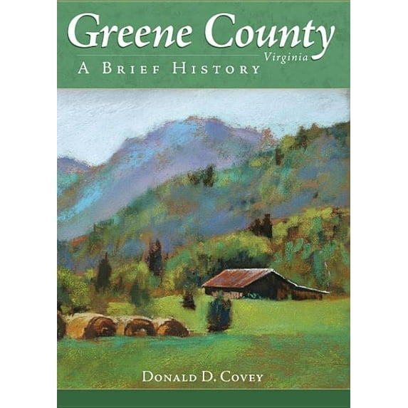 Greene County, Virginia:: A Brief History (Paperback) by Donald D Covey