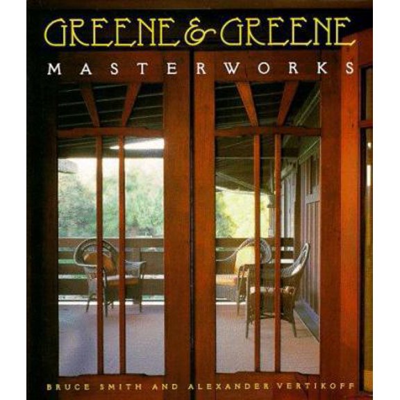 Pre-Owned Greene & Greene: Masterworks (Hardcover) 0811818780 9780811818780
