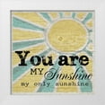 thumbnail image 1 of Greene, Taylor 12x12 White Modern Wood Framed Museum Art Print Titled - You Are My Sunshine, 1 of 4