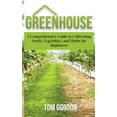 thumbnail image 1 of Greenhouse: A Comprehensive Guide to Cultivating Fruits, Vegetables and Herbs for Beginners, (Paperback), 1 of 1