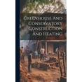 thumbnail image 1 of Greenhouse And Conservatory Construction And Heating (Hardcover), 1 of 1