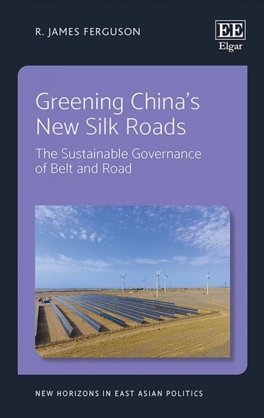 Greening China?s New Silk Roads : The Sustainable Governance of Belt ...