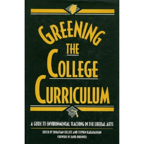 Pre-Owned Greening the College Curriculum: A Guide to Environmental Teaching in the Liberal Arts (Paperback) 1559634227 9781559634229