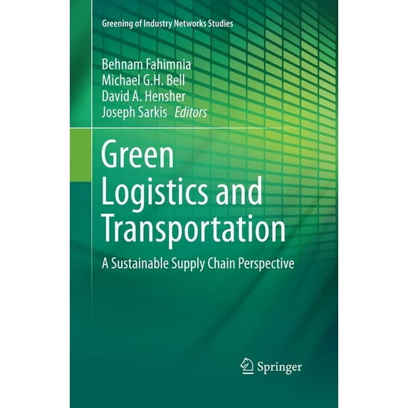 Greening of Industry Networks Studies Green Logistics and Transportation: A Sustainable Supply Chain Perspective, Book 4, (Paperback)