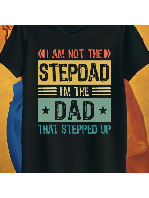 180GSM T-Shirt for Men Funny Heavyweight Casual Gift - Men'S Funny Stepdad T - I'm Not The Stepdad I'm The Dad That Stepped Up Text