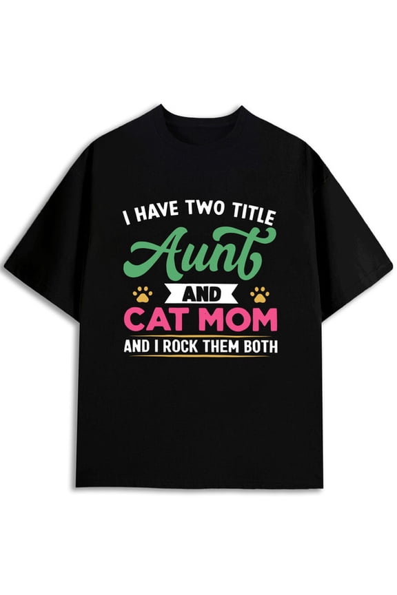 Aunt & Cat Mom T-Shirt men t shirt black gifts limited edition t shirts For summer Fall Daytime and weekend wear Basic Unisex Shirt Graphic tshirts