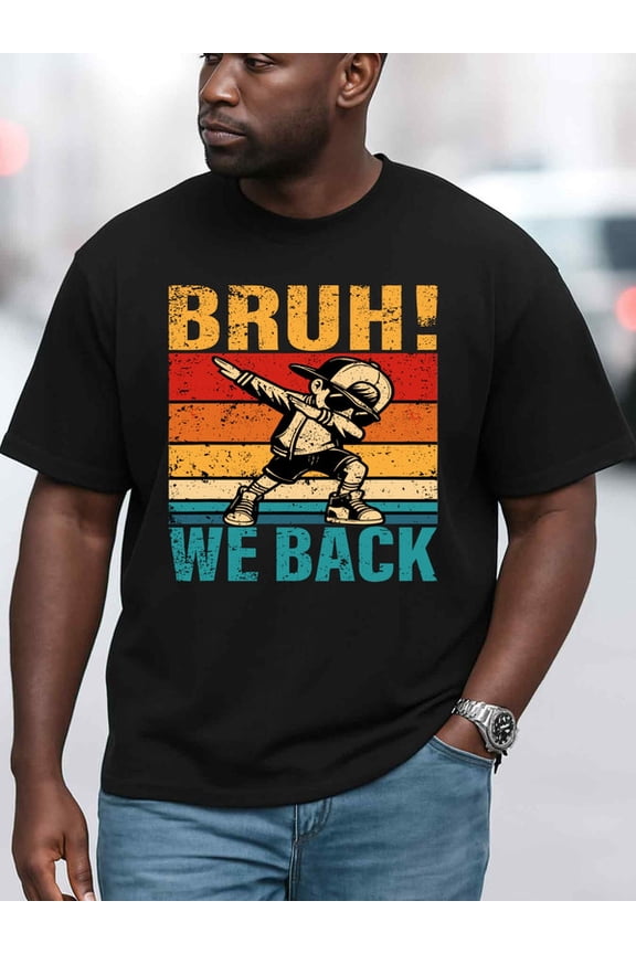 BRUH! We Back Retro Tee men t-shirt black funny elegantly Breathable fabric, crew neck, short sleeves Basic Unisex Shirt Graphic Tee tshirts