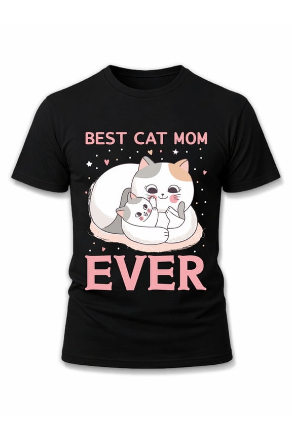 Best Cat Mom Ever T-Shirt Mens t-shirts black 2026 casual perfect for summer outdoor activities and leisure wear Basic Unisex Shirt Printed tshirts