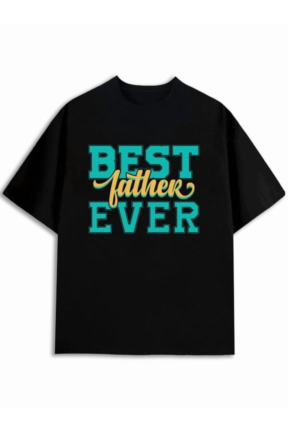 Best Father Ever Tee mens t shirt black short top Beach Day Everyday Summer Tee Funny Unisex Shirt Printed tshirts Retro Unisex Shirt Printed tshirts