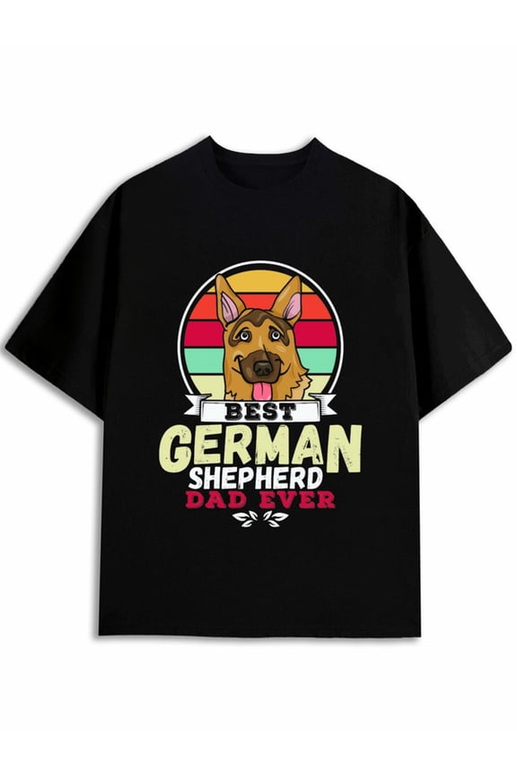 Best German Shepherd Dad Ever men round neck T-shirt black summer limited edition Wearable year-round Casual Unisex Shirt Printed tshirts