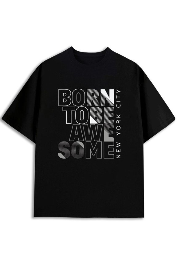 Born to Be Awesome NYC Tee mens Crew neck T-shirts black short gifts Stylish summer outerwear Retro Unisex Shirt Short Sleeve tshirts
