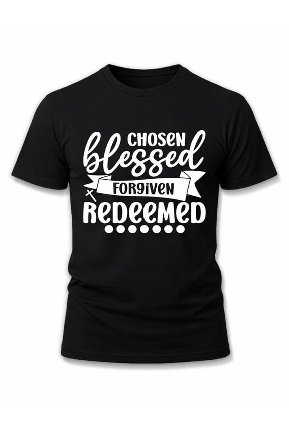 Chosen Blessed Forgiven Redeemed for men funny t shirts black casual 2026 Daily and weekend wear Original Unisex Shirt Graphic Tee tshirts