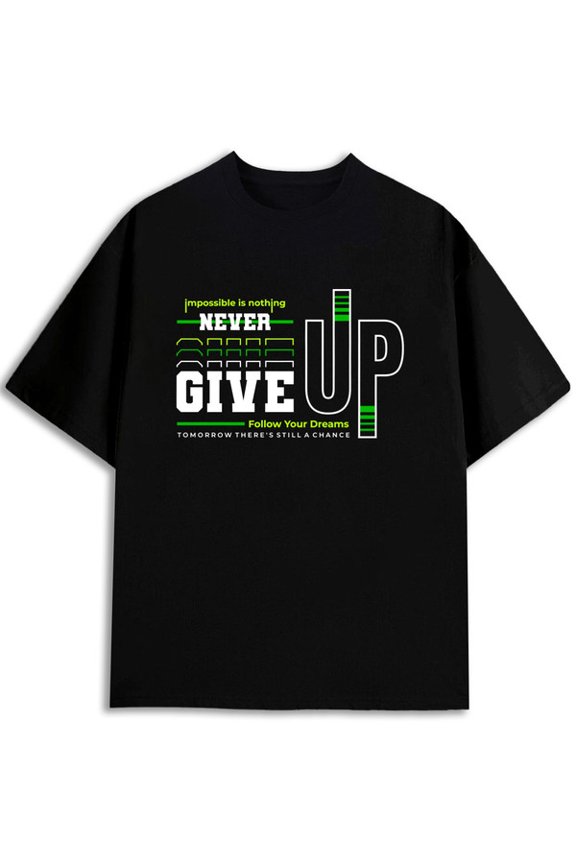 Never Give Up Motivational Tee for men t shirts black gifts summer Daily and weekend wear Daytime and weekend wear Funny Unisex Shirt Cotton tshirts