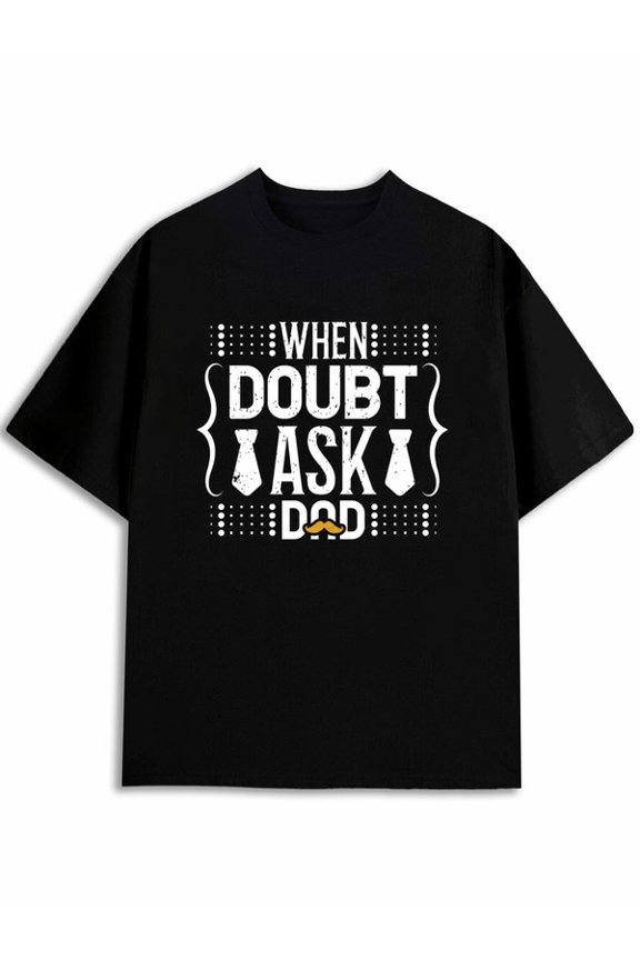 Doubt? Ask Dad T-Shirt Men's Crew neck T-shirts black 2026 short Casual sportswear Vintage Unisex Shirt Graphic Tee tshirts Retro Unisex Shirt Short Sleeve tshirts