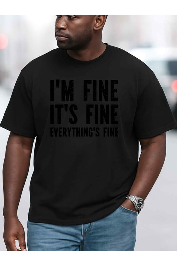 Everything's Fine T-Shirt Men t-shirt black short elegant New spring and autumn trendy printed T-shirts Trendy Unisex Shirt Graphic Tee tshirts